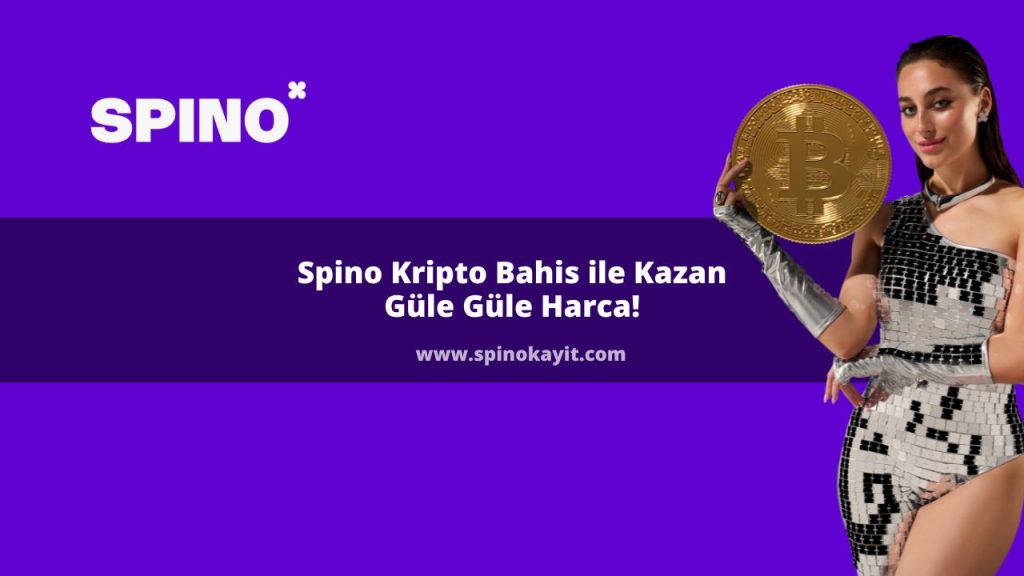Spino Kripto Bahis ile Kazan, Güle Güle Harca!