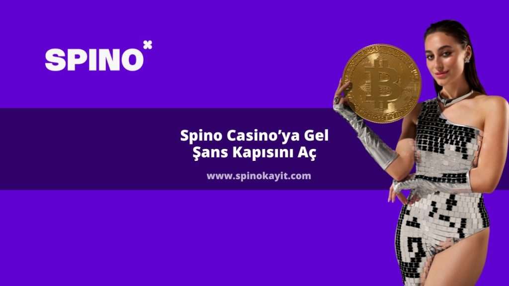 Spino Casino’ya Gel, Şans Kapısını Aç