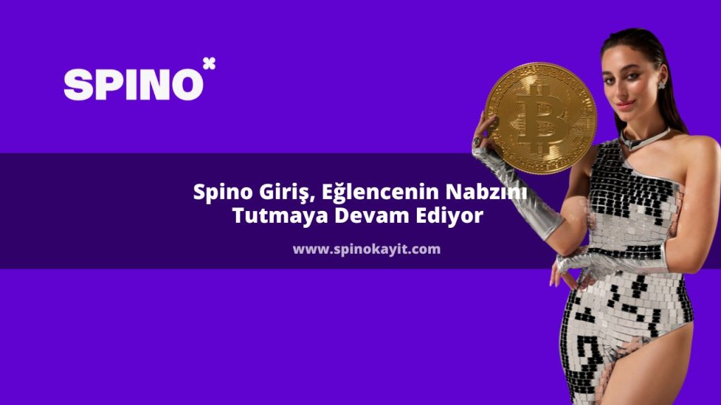 Spino Giriş, Eğlencenin Nabzını Tutmaya Devam Ediyor 